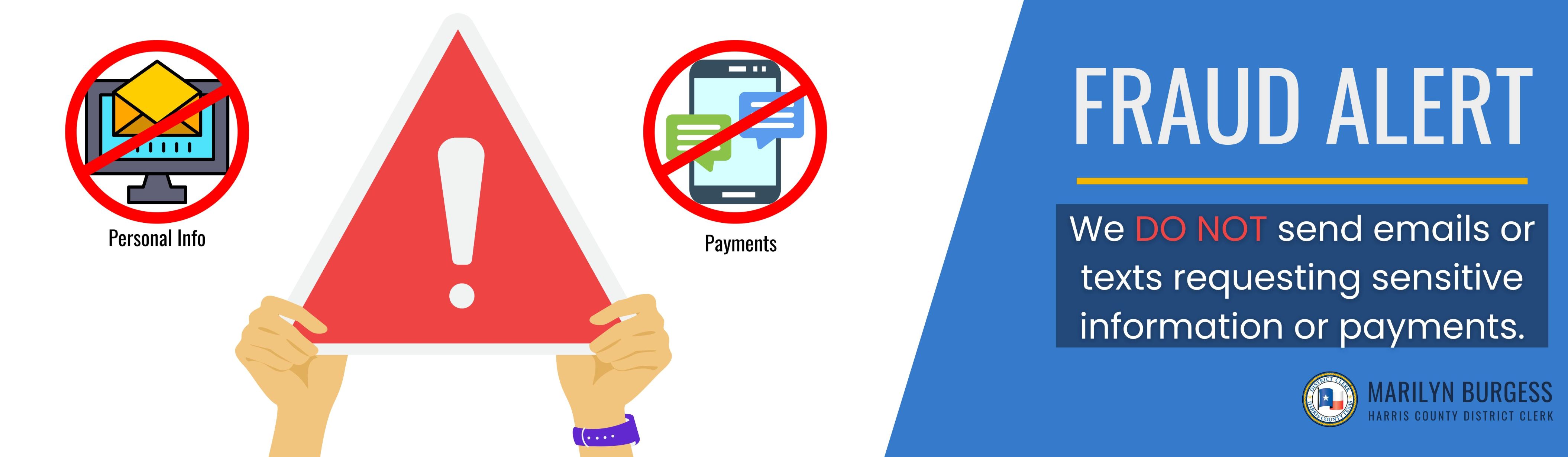 Fraud Alert.  The District Clerk's Office will never text or email asking for sensitive information.
